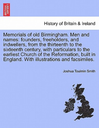 Carte Memorials of Old Birmingham. Men and Names Joshua Toulmin Smith