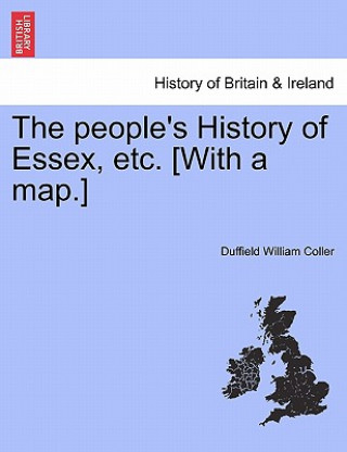 Książka People's History of Essex, Etc. [With a Map.] Duffield William Coller