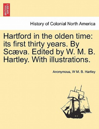 Buch Hartford in the Olden Time W M B Hartley