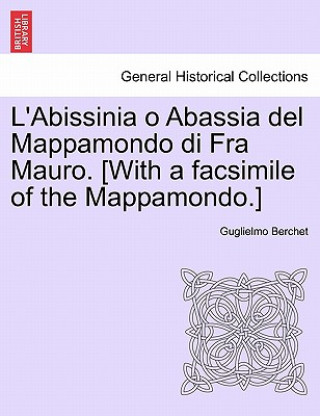 Carte L'Abissinia O Abassia del Mappamondo Di Fra Mauro. [With a Facsimile of the Mappamondo.] Guglielmo Berchet