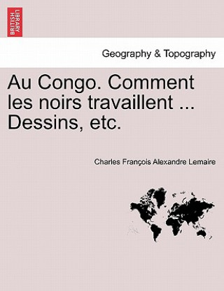 Carte Au Congo. Comment Les Noirs Travaillent ... Dessins, Etc. Charles Fran Lemaire