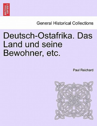 Książka Deutsch-Ostafrika. Das Land und seine Bewohner, etc. Paul Reichard