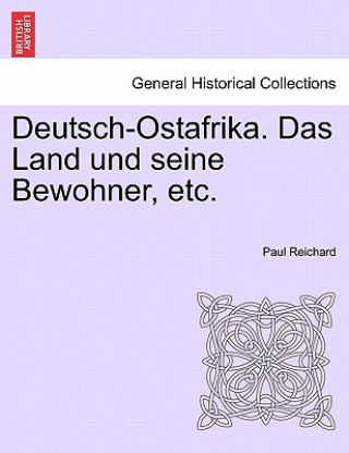 Libro Deutsch-Ostafrika. Das Land und seine Bewohner, etc. Paul Reichard