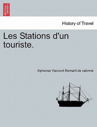 Könyv Les Stations D'Un Touriste. Alphonse Viscount Bernard De Calonne