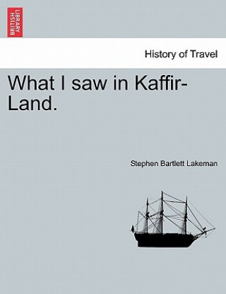 Knjiga What I Saw in Kaffir-Land. Stephen Bartlett Lakeman