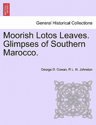 Buch Moorish Lotos Leaves. Glimpses of Southern Marocco. R L N Johnston