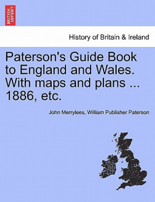 Carte Paterson's Guide Book to England and Wales. with Maps and Plans ... 1886, Etc. William Publisher Paterson