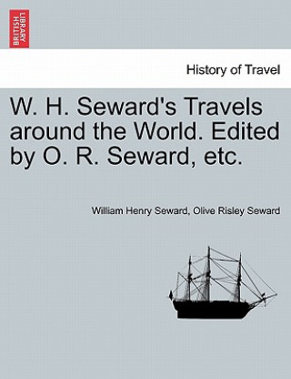 Kniha W. H. Seward's Travels around the World. Edited by O. R. Seward, etc. Olive Risley Seward