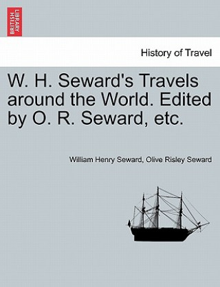 Carte W. H. Seward's Travels around the World. Edited by O. R. Seward, etc. Olive Risley Seward