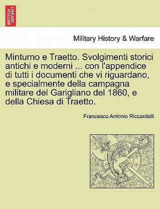 Buch Minturno e Traetto. Svolgimenti storici antichi e moderni ... con l'appendice di tutti i documenti che vi riguardano, e specialmente della campagna mi Francesco Antonio Riccardelli