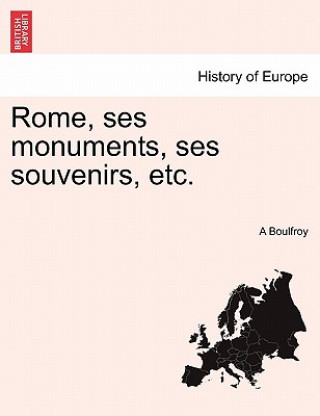 Carte Rome, Ses Monuments, Ses Souvenirs, Etc. A Boulfroy