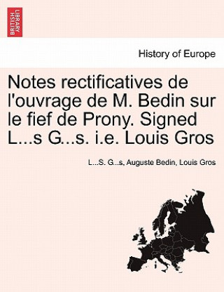 Carte Notes Rectificatives de l'Ouvrage de M. Bedin Sur Le Fief de Prony. Signed L...S G...S. i.e. Louis Gros Louis Gros