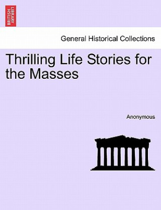Kniha Thrilling Life Stories for the Masses Anonymous