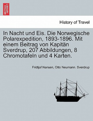 Buch In Nacht und Eis. Die Norwegische Polarexpedition, 1893-1896. Mit einem Beitrag von Kapitan Sverdrup, 207 Abbildungen, 8 Chromotafeln und 4 Karten. ZW Otto Neumann Sverdrup