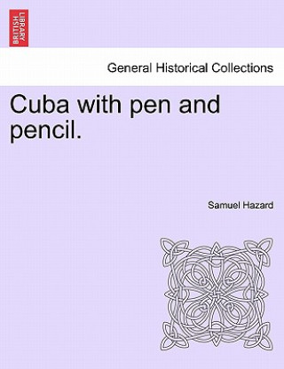 Carte Cuba with pen and pencil. Samuel Hazard