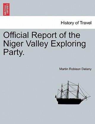 Carte Official Report of the Niger Valley Exploring Party. Martin Robinson Delany