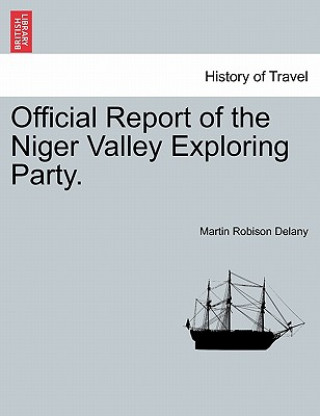 Libro Official Report of the Niger Valley Exploring Party. Martin Robinson Delany