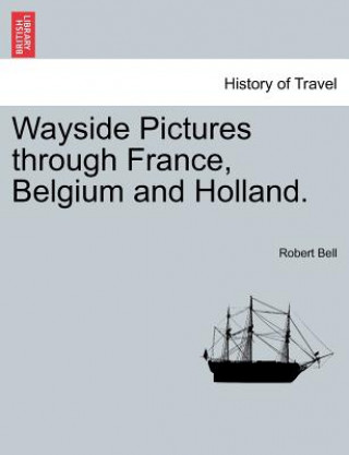 Carte Wayside Pictures Through France, Belgium and Holland. Bell