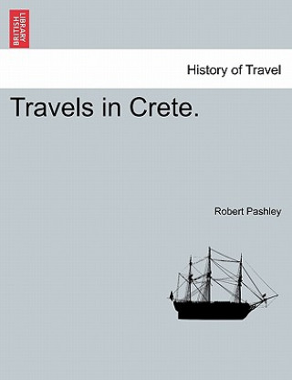 Carte Travels in Crete. Volume I Robert Pashley