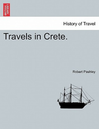 Knjiga Travels in Crete. Volume I Robert Pashley