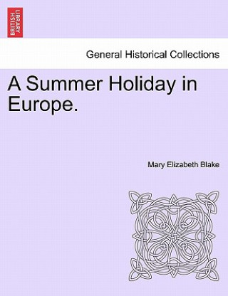 Könyv Summer Holiday in Europe. Mary Elizabeth Blake