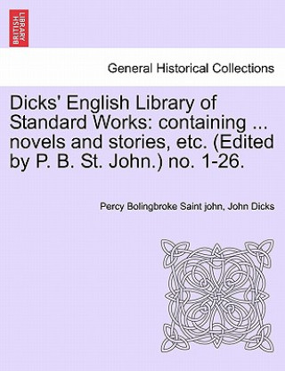 Könyv Dicks' English Library of Standard Works John Dicks