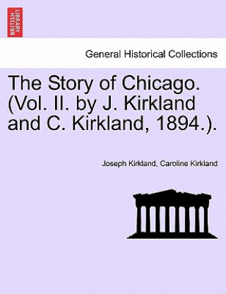 Book Story of Chicago. (Vol. II. by J. Kirkland and C. Kirkland, 1894.). Professor Caroline Kirkland