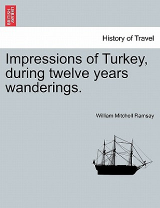 Kniha Impressions of Turkey, During Twelve Years Wanderings. Ramsay