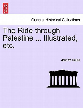 Kniha Ride through Palestine ... Illustrated, etc. John W Dulles