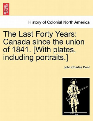 Carte Last Forty Years John Charles Dent