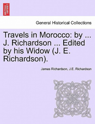 Könyv Travels in Morocco J E Richardson