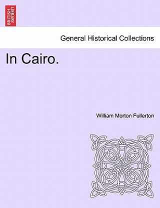 Kniha In Cairo. William Morton Fullerton