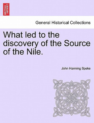 Carte What Led to the Discovery of the Source of the Nile. John Hanning Speke