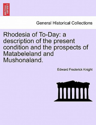Carte Rhodesia of To-Day Edward Frederick Knight