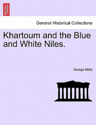 Kniha Khartoum and the Blue and White Niles. George Melly