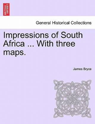 Kniha Impressions of South Africa ... with Three Maps. James Bryce