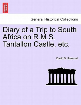 Knjiga Diary of a Trip to South Africa on R.M.S. Tantallon Castle, Etc. David S Salmond