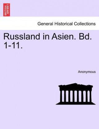 Książka Russland in Asien. Bd. 1-11. Anonymous