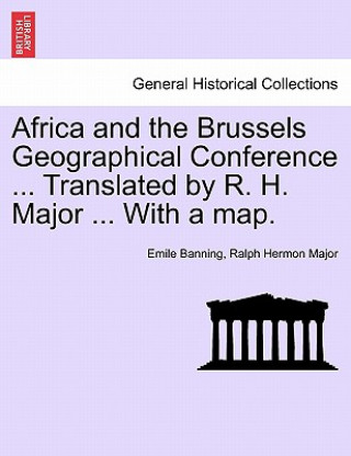 Book Africa and the Brussels Geographical Conference ... Translated by R. H. Major ... with a Map. Ralph Hermon Major