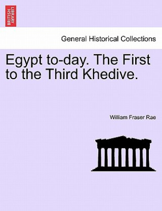 Książka Egypt To-Day. the First to the Third Khedive. William Fraser Rae