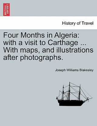 Book Four Months in Algeria Joseph Williams Blakesley