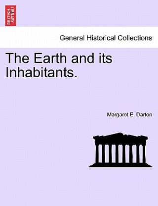 Knjiga Earth and Its Inhabitants. Margaret E Darton