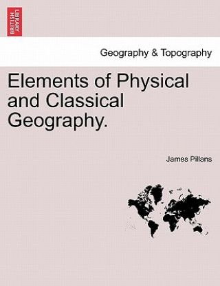 Book Elements of Physical and Classical Geography. James Pillans