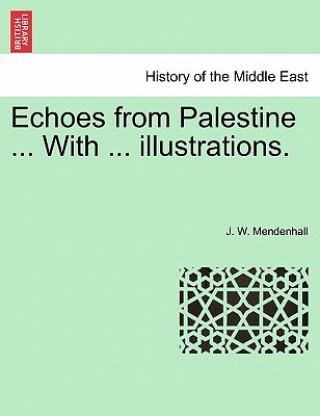 Libro Echoes from Palestine ... with ... Illustrations. J W Mendenhall