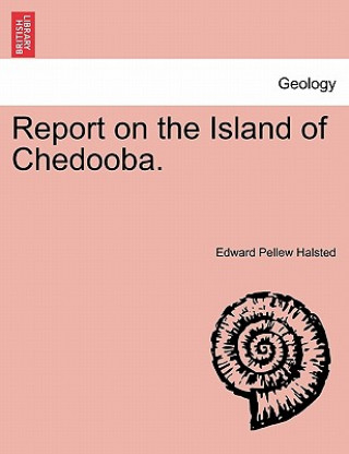 Kniha Report on the Island of Chedooba. Edward Pellew Halsted