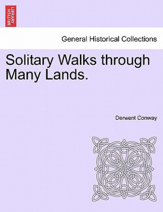 Kniha Solitary Walks Through Many Lands. Derwent Conway