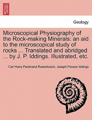 Carte Microscopical Physiography of the Rock-Making Minerals Joseph Paxson Iddings