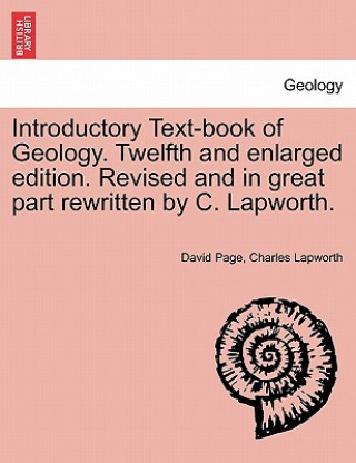 Libro Introductory Text-Book of Geology. Twelfth and Enlarged Edition. Revised and in Great Part Rewritten by C. Lapworth. Charles Lapworth