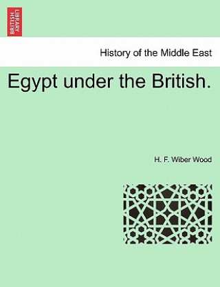 Libro Egypt Under the British. H F Wiber Wood