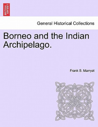 Carte Borneo and the Indian Archipelago. Frank S Marryat